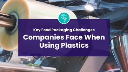 Key Food Packaging Challenges Companies Face