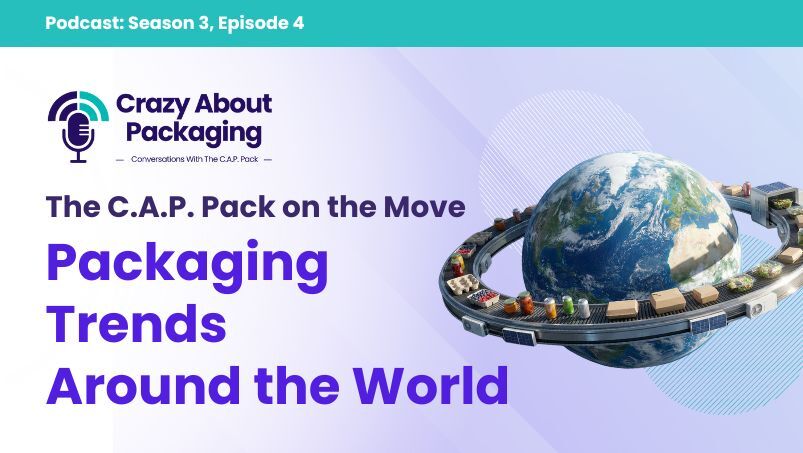 Global Packaging Trends from the C.A.P. Pack S3 E4 | ICPG